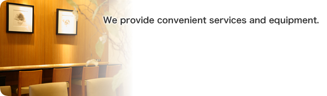 We provide convenient services and equipment.