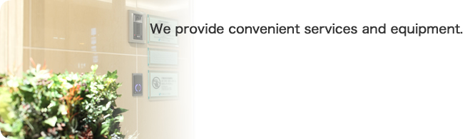 We provide convenient services and equipment.