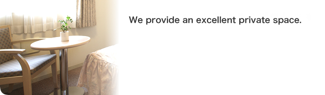 We provide an excellent private space.