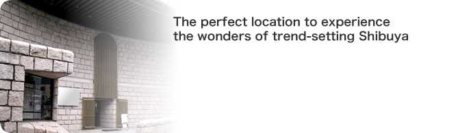 The perfect location to experience the wonders of trend-setting Shibuya