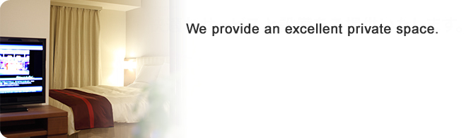 We provide an excellent private space.