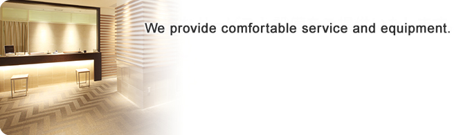 We provide convenient services and equipment.