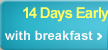 14 Days Early Reservation with breakfast