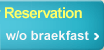 14 Days Early Reservation w/o braekfast