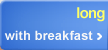 long stay with breakfast