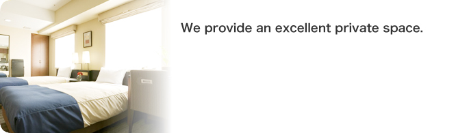 We provide an excellent private space.