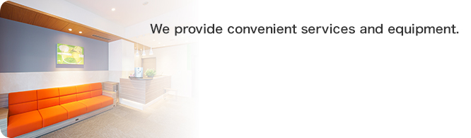 We provide convenient services and equipment.