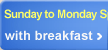 Sunday to Monday Special Discount Plan with breakfast