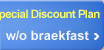 Sunday to Monday Special Discount Plan w/o braekfast