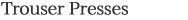 Trouser presses