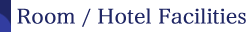 Room / Hotel Facilities